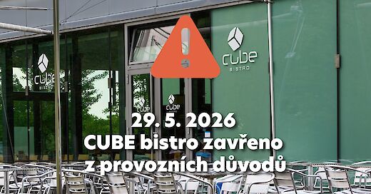 CUBE BISTRO 29. 5. 2026 ZAVŘENO