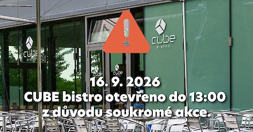 CUBE BISTRO 16. 9. 2026 ZKRÁCENÁ OTEVÍRACÍ DOBA